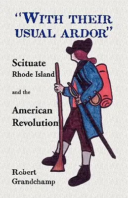 S obvyklým zápalom, Scituate, Rhode Island a americká revolúcia - With Their Usual Ardor, Scituate, Rhode Island and the American Revolution
