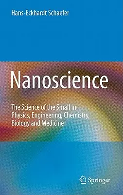 Nanoveda: Veda o malom vo fyzike, inžinierstve, chémii, biológii a medicíne - Nanoscience: The Science of the Small in Physics, Engineering, Chemistry, Biology and Medicine