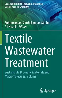 Čistenie textilných odpadových vôd: Udržateľné bio-nanomateriály a makromolekuly, zväzok 1 - Textile Wastewater Treatment: Sustainable Bio-Nano Materials and Macromolecules, Volume 1