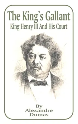 Kráľovský galantný: Kráľ Henrich III. a jeho dvor - King's Gallant: King Henry III and His Court, The