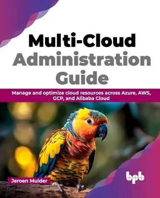 Sprievodca správou viacerých cloudov: Správa a optimalizácia cloudových zdrojov v službách Azure, Aws, Gcp a Alibaba Cloud - Multi-Cloud Administration Guide: Manage and Optimize Cloud Resources Across Azure, Aws, Gcp, and Alibaba Cloud