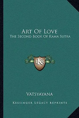 Umenie lásky: Druhá kniha Kámasútry - Art Of Love: The Second Book Of Kama Sutra