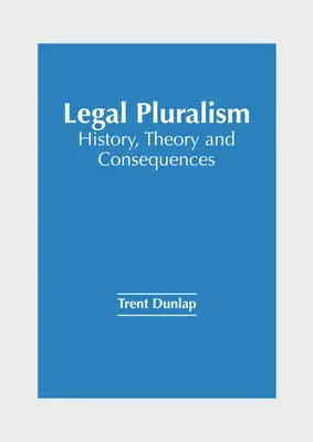 Právny pluralizmus: história, teória a dôsledky - Legal Pluralism: History, Theory and Consequences