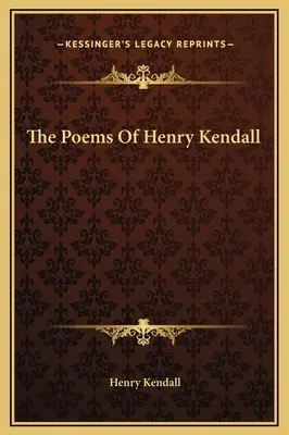 Básne Henryho Kendalla - The Poems Of Henry Kendall