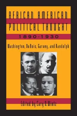 Afroamerické politické myslenie v rokoch 1890 - 1930: Washington, Du Bois, Garvey a Randolph - African American Political Thought, 1890-1930: Washington, Du Bois, Garvey and Randolph