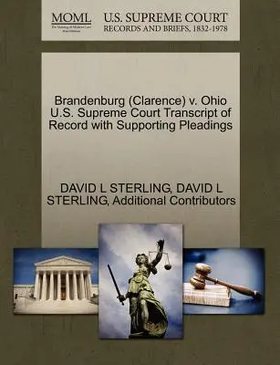 Brandenburg (Clarence) V. Ohio Najvyšší súd USA Prepis záznamu s podpornými dokumentmi - Brandenburg (Clarence) V. Ohio U.S. Supreme Court Transcript of Record with Supporting Pleadings