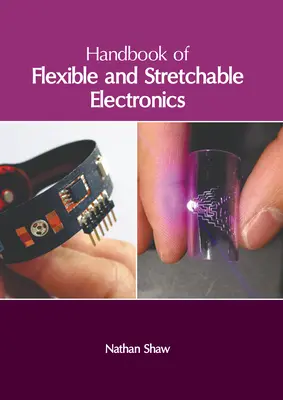 Príručka ohybnej a roztiahnuteľnej elektroniky - Handbook of Flexible and Stretchable Electronics