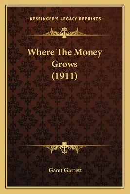 Kde rastú peniaze (1911) - Where The Money Grows (1911)