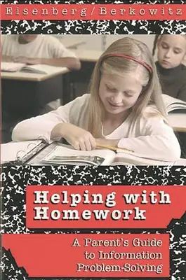Pomoc s domácimi úlohami: Príručka pre rodičov na riešenie informačných problémov - Helping with Homework: A Parent's Guide to Information Problem-Solving