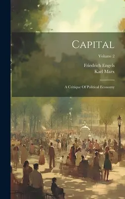 Kapitál: Kritika politickej ekonómie; 2. diel - Capital: A Critique Of Political Economy; Volume 2