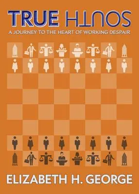 Pravý juh: Cesta do srdca pracovného zúfalstva - True South: A Journey to the Heart of Working Despair