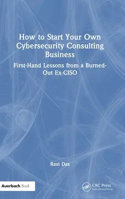 Ako začať podnikať v oblasti kybernetickej bezpečnosti: Lekcie z prvej ruky od vyhoreného bývalého CISO - How to Start Your Own Cybersecurity Consulting Business: First-Hand Lessons from a Burned-Out Ex-CISO
