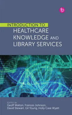Úvod do poznatkov v oblasti zdravotníctva a knižničných služieb - Introduction to Healthcare Knowledge and Library Services