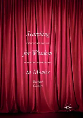 Hľadanie múdrosti vo filmoch: Od Knihy Jóbovej po Vznešené rozhovory - Searching for Wisdom in Movies: From the Book of Job to Sublime Conversations