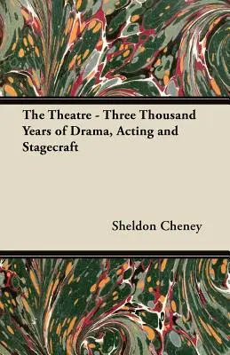 Divadlo - tri tisícročia drámy, herectva a javiskovej tvorby - The Theatre - Three Thousand Years of Drama, Acting and Stagecraft