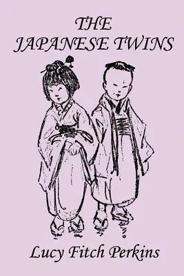 Japonské dvojičky, ilustrované vydanie (Yesterday's Classics) - The Japanese Twins, Illustrated Edition (Yesterday's Classics)