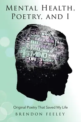 Duševné zdravie, poézia a ja: Pôvodná poézia, ktorá mi zachránila život - Mental Health, Poetry, and I: Original Poetry That Saved My Life