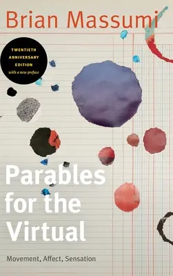 Podobenstvá o virtuálnom: pohyb, afekt, pocit - Parables for the Virtual: Movement, Affect, Sensation