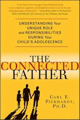 Spojený otec: Pochopenie vašej jedinečnej úlohy a zodpovednosti počas dospievania vášho dieťaťa - Connected Father: Understanding Your Unique Role and Responsibilities During Your Child's Adolescence