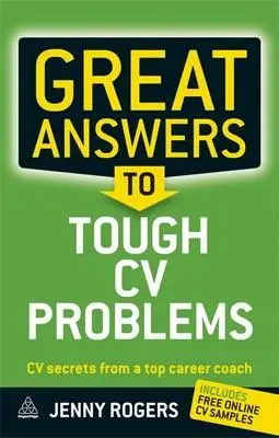 Skvelé odpovede na ťažké problémy životopisu: Tajomstvá životopisu od špičkového kariérneho kouča - Great Answers to Tough CV Problems: CV Secrets from a Top Career Coach