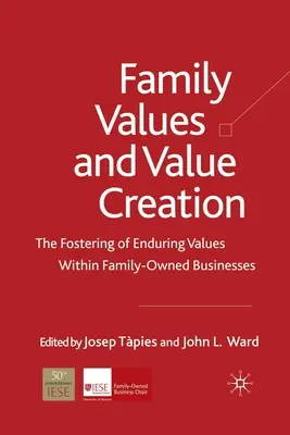 Rodinné hodnoty a tvorba hodnôt: Podporovanie trvalých hodnôt v rodinných podnikoch - Family Values and Value Creation: The Fostering of Enduring Values Within Family-Owned Businesses