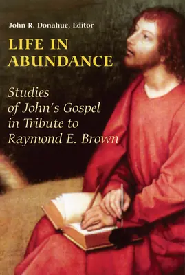 Život v hojnosti: Brown, S.S. - Life in Abundance: Studies of John's Gospel in Tribute to Raymond E. Brown, S.S.