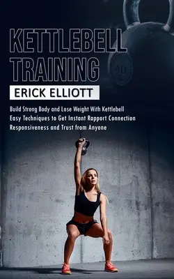 Kettlebell Training: Vydanie: Vybudujte si silné telo a schudnite s kettlebell (Burn Fat and Get Lean and Shredded in a Days With Total Body Kettle - Kettlebell Training: Build Strong Body and Lose Weight With Kettlebell (Burn Fat and Get Lean and Shredded in a Days With Total Body Kettle
