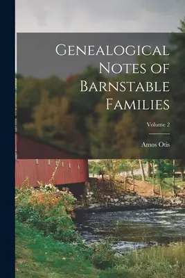 Genealogické poznámky rodín Barnstable; zväzok 2 - Genealogical Notes of Barnstable Families; Volume 2