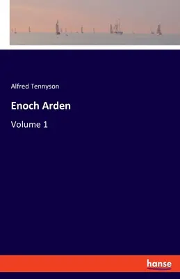 Enoch Arden: Vydanie: 1. zväzok - Enoch Arden: Volume 1