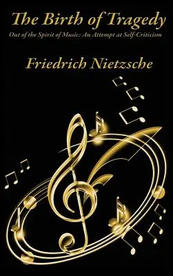 Zrod tragédie Z ducha hudby: Pokus o sebakritiku - The Birth of Tragedy Out of the Spirit of Music: An Attempt at Self-Criticism