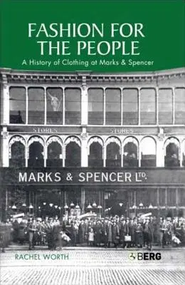 Móda pre ľudí: A History of Clothing at Marks & Spencer - Fashion for the People: A History of Clothing at Marks & Spencer