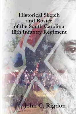 Historický náčrt a súpis 10. pešieho pluku Južnej Karolíny - Historical Sketch and Roster of the South Carolina 10th Infantry Regiment
