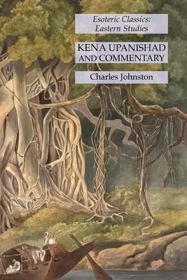 Kena Upanišad a komentár: Ezoterická klasika: Východné štúdie - Kena Upanishad and Commentary: Esoteric Classics: Eastern Studies