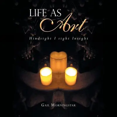 Život ako umenie: Pohľad späť: I Sight Insight - Life as Art: Hindsight I Sight Insight