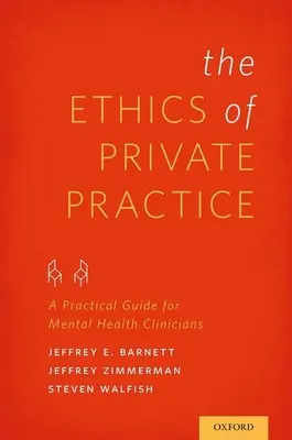 Etika súkromnej praxe: Praktická príručka pre lekárov v oblasti duševného zdravia - Ethics of Private Practice: A Practical Guide for Mental Health Clinicians