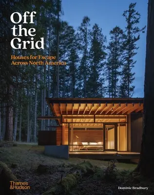 Mimo siete: Domy na útek naprieč Severnou Amerikou - Off the Grid: Houses for Escape Across North America