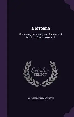 Norroena: Iná kniha o histórii a romantike severnej Európy, 1. zväzok - Norroena: Embracing the History and Romance of Northern Europe Volume 1