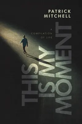 Toto je moja chvíľa: Momentka: Kompilácia zo života - This is My Moment: A Compilation of Life
