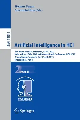 Artificial Intelligence in Hci: 4th International Conference, Ai-Hci 2023, Held as part of the 25th Hci International Conference, Hcii 2023, Copenhage - Artificial Intelligence in Hci: 4th International Conference, Ai-Hci 2023, Held as Part of the 25th Hci International Conference, Hcii 2023, Copenhage