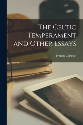 Keltský temperament a iné eseje - The Celtic Temperament and Other Essays