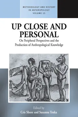 Zblízka a osobne: O periférnych perspektívach a tvorbe antropologických poznatkov - Up Close and Personal: On Peripheral Perspectives and the Production of Anthropological Knowledge