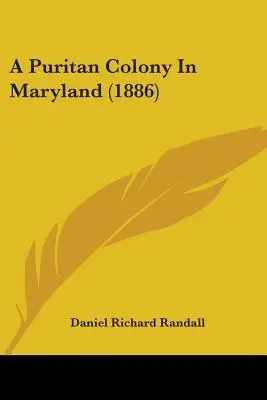 Puritánska kolónia v Marylande (1886) - A Puritan Colony In Maryland (1886)