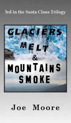 Ľadovce sa topia a hory dymia - Glaciers Melt & Mountains Smoke