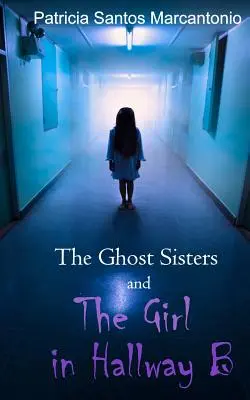 Prízračné sestry a dievča na chodbe B - The Ghost Sisters and the Girl in Hallway B