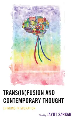 Trans(ne)fúzia a súčasné myslenie: Myslenie v migrácii - Trans(in)fusion and Contemporary Thought: Thinking in Migration