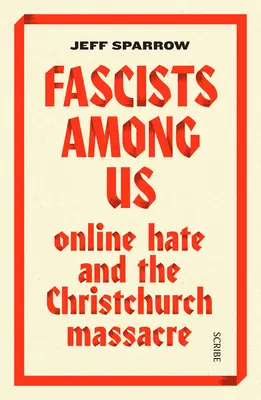 Fašisti medzi nami: Online nenávisť a masaker v Christchurchi - Fascists Among Us: Online Hate and the Christchurch Massacre