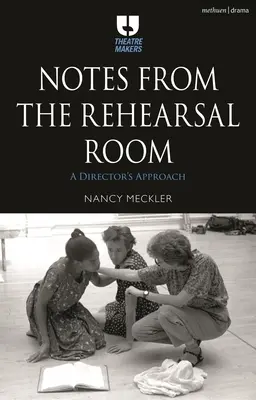 Poznámky zo skúšobne: Režisérsky proces - Notes from the Rehearsal Room: A Director's Process