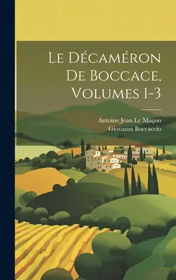 Boccaceov román, zväzky 1-3 - Le Dcamron De Boccace, Volumes 1-3