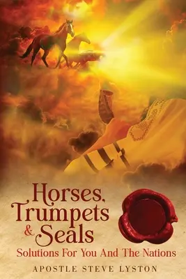 Kone, trúby a pečate: Riešenia pre vás a národy - Horses, Trumpets & Seals: Solutions for You and the Nations