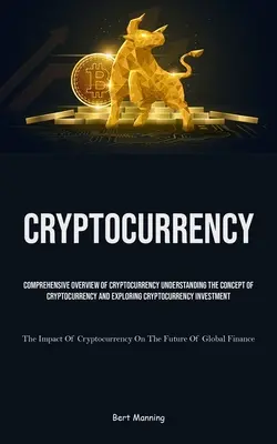 Kryptomeny: Pochopenie pojmu kryptomena a skúmanie kryptomeny Inve - Cryptocurrency: Comprehensive Overview Of Cryptocurrency Understanding The Concept Of Cryptocurrency And Exploring Cryptocurrency Inve